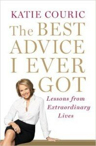 Katie Couric The Best Advice I Ever Got Lessons from Extraordinary Lives